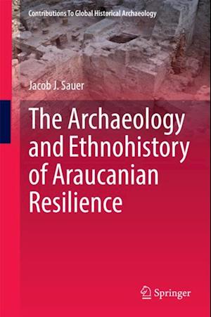 Archaeology and Ethnohistory of Araucanian Resilience