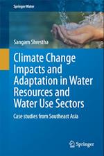 Climate Change Impacts and Adaptation in Water Resources and Water Use Sectors