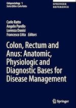 Colon, Rectum and Anus: Anatomic, Physiologic and Diagnostic Bases for Disease Management