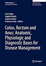 Colon, Rectum and Anus: Anatomic, Physiologic and Diagnostic Bases for Disease Management