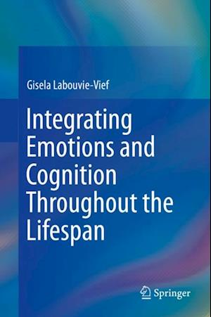 Integrating Emotions and Cognition Throughout the Lifespan