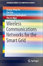 Wireless Communications Networks for the Smart Grid