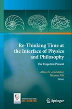 Re-Thinking Time at the Interface of Physics and Philosophy