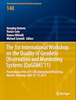 The 1st International Workshop on the Quality of Geodetic Observation and Monitoring Systems (QuGOMS'11)