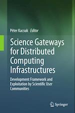 Science Gateways for Distributed Computing Infrastructures