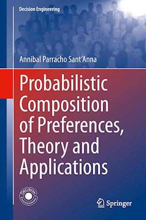 Probabilistic Composition of Preferences, Theory and Applications