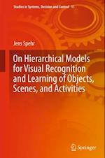 On Hierarchical Models for Visual Recognition and Learning of Objects, Scenes, and Activities