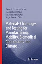 Materials Challenges and Testing for Manufacturing, Mobility, Biomedical Applications and Climate