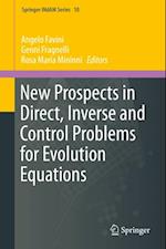 New Prospects in Direct, Inverse and Control Problems for Evolution Equations