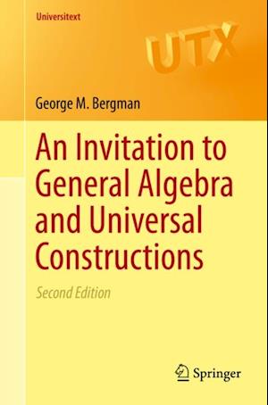 Invitation to General Algebra and Universal Constructions