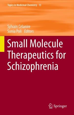 Small Molecule Therapeutics for Schizophrenia