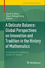 Delicate Balance: Global Perspectives on Innovation and Tradition in the History of Mathematics