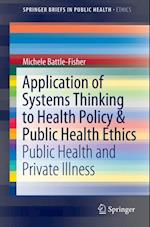 Application of Systems Thinking to Health Policy & Public Health Ethics