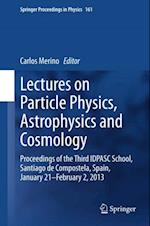 Lectures on Particle Physics, Astrophysics and Cosmology