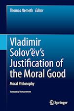 Vladimir Solov’ëv's Justification of the Moral Good
