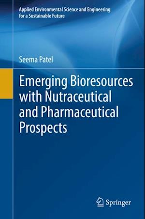 Emerging Bioresources with Nutraceutical and Pharmaceutical Prospects