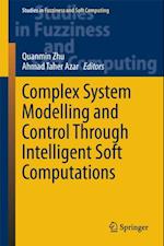 Complex System Modelling and Control Through Intelligent Soft Computations