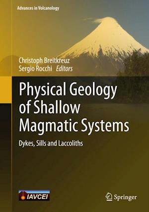 Physical Geology of Shallow Magmatic Systems