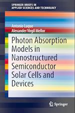 Photon Absorption Models in Nanostructured Semiconductor Solar Cells and Devices