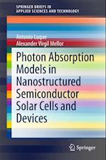 Photon Absorption Models in Nanostructured Semiconductor Solar Cells and Devices