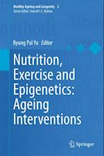 Nutrition, Exercise and Epigenetics: Ageing Interventions