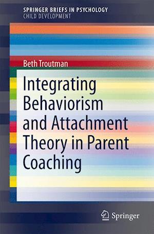 Integrating Behaviorism and Attachment Theory in Parent Coaching