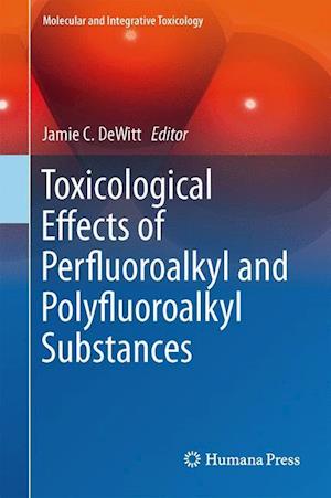 Toxicological Effects of Perfluoroalkyl and Polyfluoroalkyl Substances