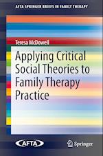 Applying Critical Social Theories to Family Therapy Practice