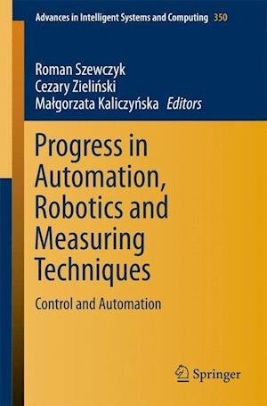 Progress in Automation, Robotics and Measuring Techniques