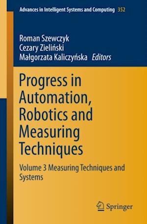 Progress in Automation, Robotics and Measuring Techniques