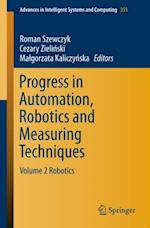 Progress in Automation, Robotics and Measuring Techniques