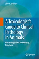 Toxicologist's Guide to Clinical Pathology in Animals