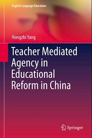 Teacher Mediated Agency in Educational Reform in China