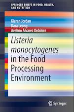 Listeria monocytogenes in the Food Processing Environment