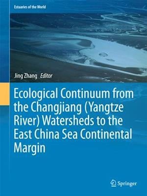 Ecological Continuum from the Changjiang (Yangtze River) Watersheds to the East China Sea Continental Margin