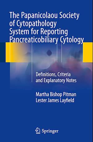 The Papanicolaou Society of Cytopathology System for Reporting Pancreaticobiliary Cytology