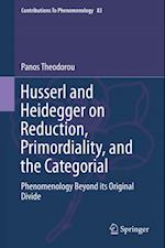 Husserl and Heidegger on Reduction, Primordiality, and the Categorial