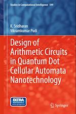 Design of Arithmetic Circuits in Quantum Dot Cellular Automata Nanotechnology