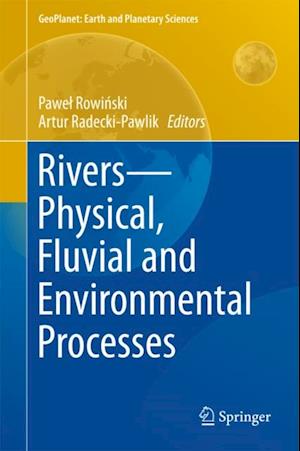 Rivers - Physical, Fluvial and Environmental Processes