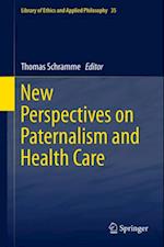 New Perspectives on Paternalism and Health Care