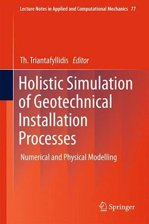Holistic Simulation of Geotechnical Installation Processes