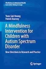A Mindfulness Intervention for Children with Autism Spectrum Disorders