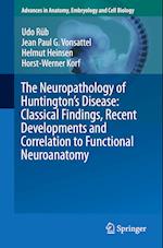 The Neuropathology of Huntington’s Disease: Classical Findings, Recent Developments and Correlation to Functional Neuroanatomy