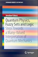 Quantum Physics, Fuzzy Sets and Logic