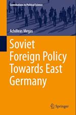 Soviet Foreign Policy Towards East Germany