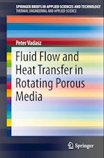 Fluid Flow and Heat Transfer in Rotating Porous Media