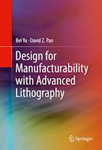 Design for Manufacturability with Advanced Lithography