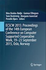 ECSCW 2015: Proceedings of the 14th European Conference on Computer Supported Cooperative Work, 19-23 September 2015, Oslo, Norway