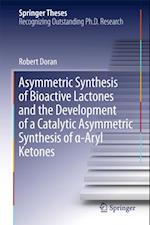 Asymmetric Synthesis of Bioactive Lactones and the Development of a Catalytic Asymmetric Synthesis of a-Aryl Ketones