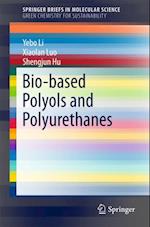 Bio-based Polyols and Polyurethanes